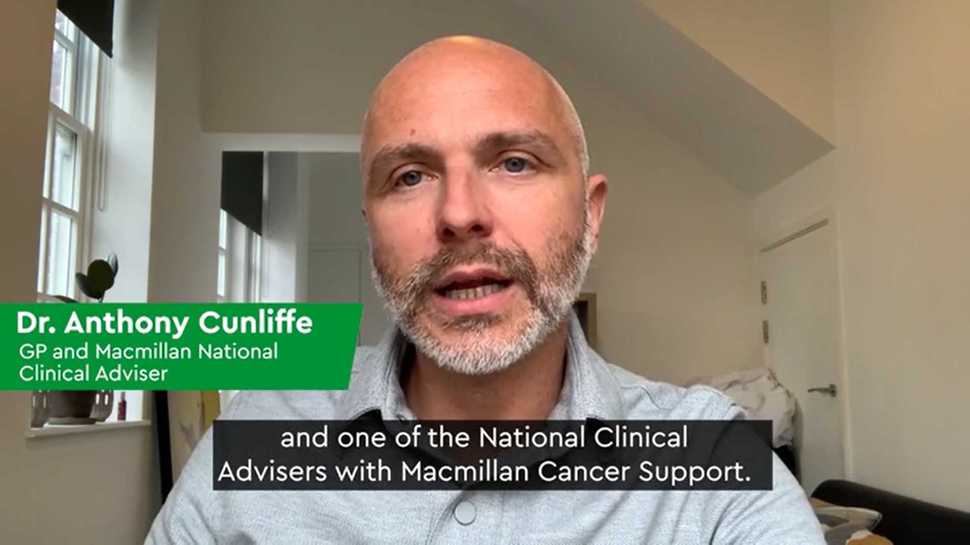 Watch the video to hear Anthony Cunliffe, GP and Macmillan Clinical Adviser, talking about the new referral process to the Macmillan Support Line and how the service can benefit your patients.
